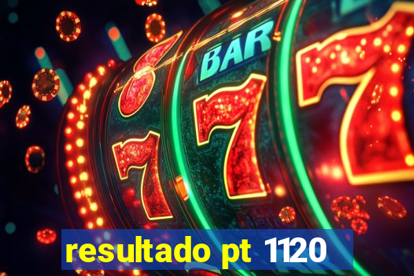 resultado pt 1120